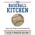 The Baseball Kitchen: Recipes to Go with Your Favorite Baseball Team