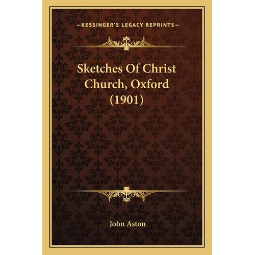 Sketches Of Christ Church, Oxford (1901)