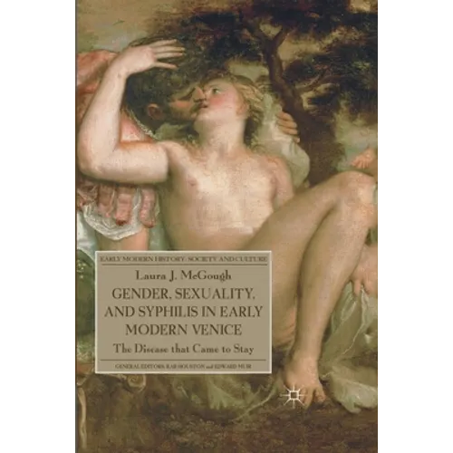 Gender, Sexuality, and Syphilis in Early Modern Venice: The Disease That Came to Stay