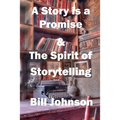 A Story is a Promise & The Spirit of Storytelling