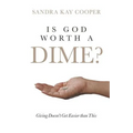 Is God Worth a Dime?: Giving Doesn't Get Easier Than This