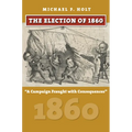 The Election of 1860: A Campaign Fraught with Consequences