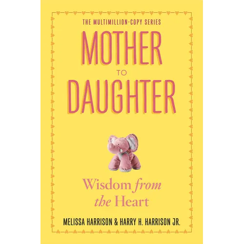 Mother to Daughter, Revised Edition: Wisdom from the Heart