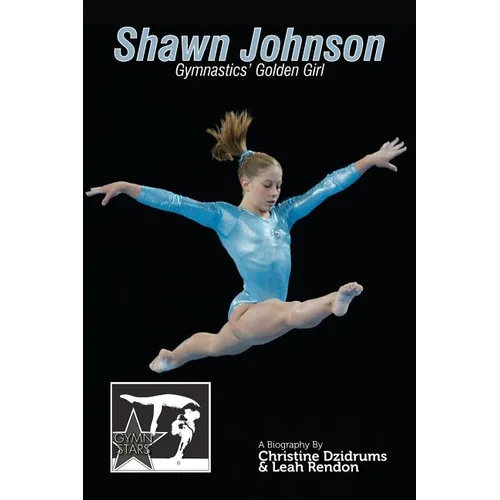 Shawn Johnson: Gymnastics Golden Girl: GymnStars Volume 1