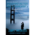 Building Better Relationships: A Guidebook for Men