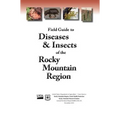 Field Guide to Diseases and Insects of the Rocky Mountain Region
