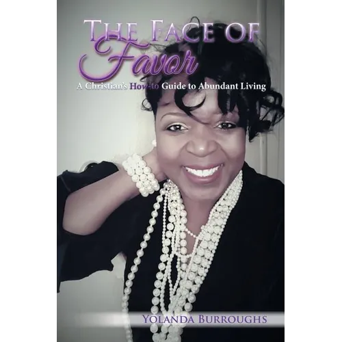 The Face of Favor: A Christian's How-to Guide to Abundant Living