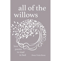 All of the Willows: Love Poems to Read in Bed