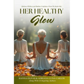 Her Healthy Glow: Embrace Wellness and Radiate Confidence From the Inside Out