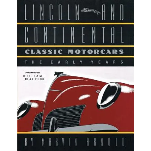 LINCOLN AND CONTINENTAL Classic Motorcars: The Early Years