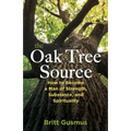The Oak Tree Source: Becoming a Man of Strength, Substance and Spirituality