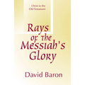 Rays of Messiah's Glory: Christ in the Old Testament