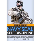 NAVY SEAL Self-Discipline: How To Become The Toughest Warrior - Paperback