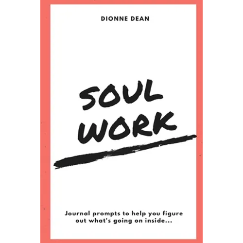Soul Work: Journal prompts to help you figure out what's going on inside