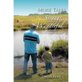 More Tales of the Strange and Wonderful: As told by "The Ol' Turkey Hunter"