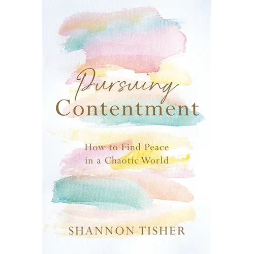 Pursuing Contentment: How to Find Peace in a Chaotic World