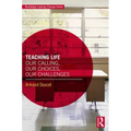 Teaching Life: Our Calling, Our Choices, Our Challenges