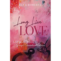 Long Live Love: Walking Out Freedom from Painful Generational Patterns
