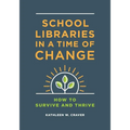 School Libraries in a Time of Change: How to Survive and Thrive