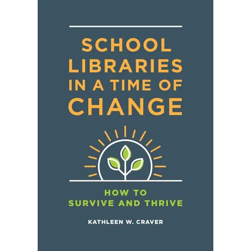 School Libraries in a Time of Change: How to Survive and Thrive