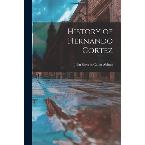 History of Hernando Cortez