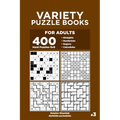 Variety Puzzle Books for Adults - 400 Hard Puzzles 9x9: Straights, Numbricks, Suguru, Calcudoku (Volume 3)