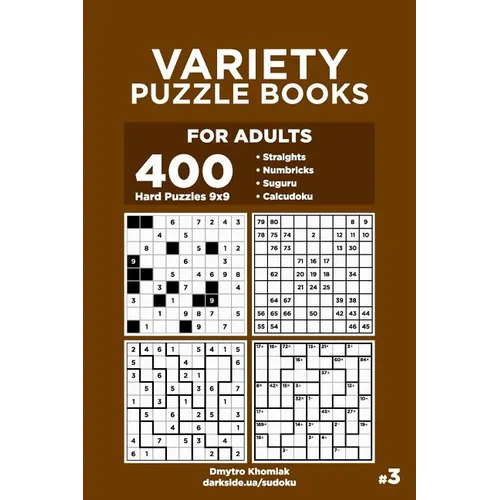 Variety Puzzle Books for Adults - 400 Hard Puzzles 9x9: Straights, Numbricks, Suguru, Calcudoku (Volume 3)