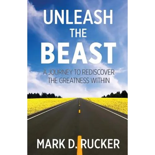 Unleash the Beast: A Journey to Rediscover the Greatness Within