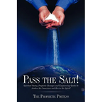 Pass The Salt!: Spiritual Poetry, Prophetic Messages and Empowering Quotes to Awaken the Conscience and Revive the Spirit! - Paperback