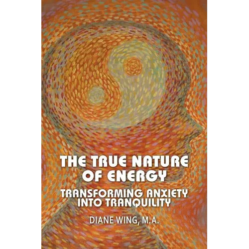 The True Nature of Energy: Transforming Anxiety Into Tranquility