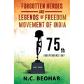 Forgotten Heroes and Legends of Freedom Movement of India