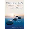 Thinking Spiritually in Small Groups: The Practice of Mystical Reflection