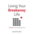 Living Your Breakaway Life: The Secret to Achieving Lifelong Success