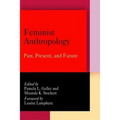 Feminist Anthropology: Past, Present, and Future