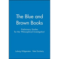 The Blue and Brown Books: Preliminary Studies for the 'Philosophical Investigation'