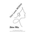 This Love Within: An inspirational memoir with a lyrical flow and self-help twist!