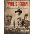 Waul's Legion: History of the Texas Legion