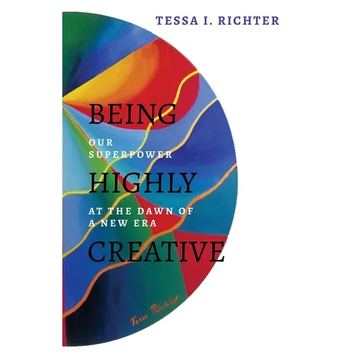 Being Highly Creative: Our superpower at the dawn of a new era