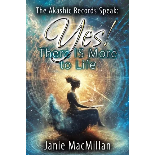 The Akashic Records Speak: Yes! There IS More to Life
