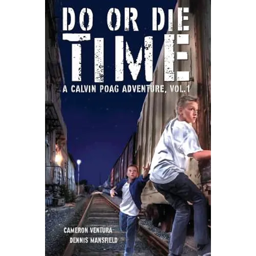 Do or Die Time: A Calvin Poag Adventure, Vol. 1