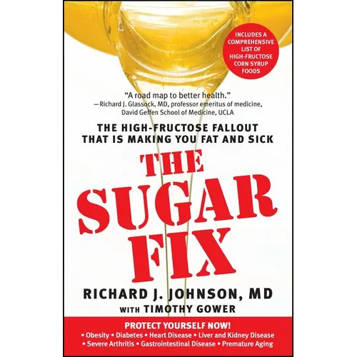 Sugar Fix: The High-Fructose Fallout That Is Making You Fat and Sick