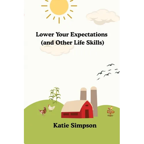 Lower Your Expectations (and Other Life Skills)