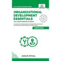 Organizational Development Essentials You Always Wanted To Know: A Complete Guide to OD Interventions, Change Management, and Practitioner Skills