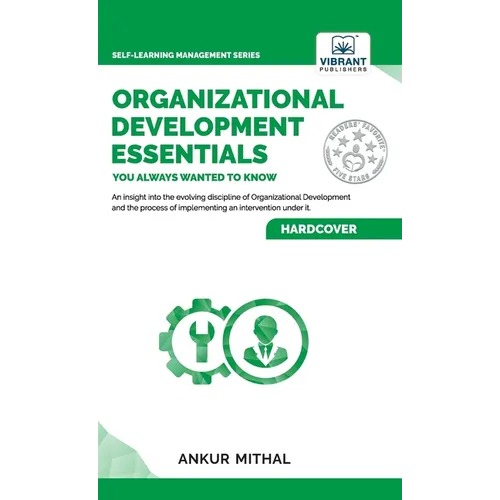 Organizational Development Essentials You Always Wanted To Know: A Complete Guide to OD Interventions, Change Management, and Practitioner Skills
