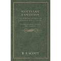 Scott's Last Expedition - The Personal Journals Of Captain R. F. Scott, C.V.O., R.N., On His Journey To The South Pole