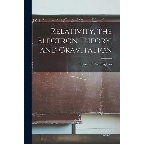 Relativity, the Electron Theory, and Gravitation