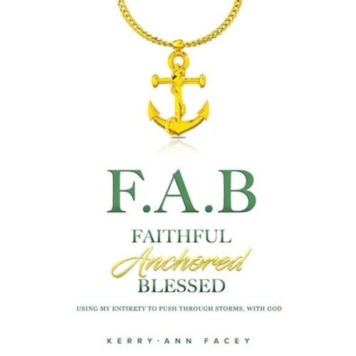 Faithful Anchored Blessed: Using My Entirety To Push Through Storms With Christ