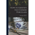 How to Identify Old Chinese Porcelain