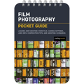 Film Photography: Pocket Guide: Loading and Shooting 35mm Film, Camera Settings, Lens Info, Composition Tips, and Shooting Scenarios