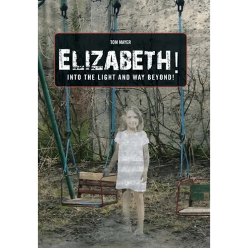 Elizabeth! into the Light and Way Beyond!